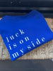 Luck is on my side | cobalt